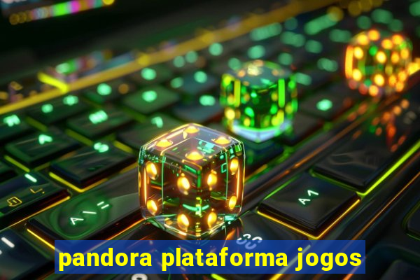 pandora plataforma jogos